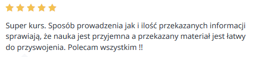 Super kurs. Sposób prowadzenia jak i ilość przekazanych informacji sprawiają, że nauka jest przyjemna a przekazany materiał jest łatwy do przyswojenia. Polecam wszystkim !!