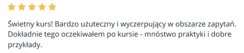 Świetny kurs! Bardzo użuteczny i wyczerpujący w obszarze zapytań. Dokładnie tego oczekiwałem po kursie - mnóstwo praktyki i dobre przykłady.