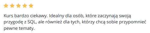 Kurs bardzo ciekawy. Idealny dla osób, które zaczynają swoją przygodę z SQL, ale również dla tych, którzy chcą sobie przypomnieć pewne tematy.