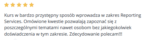 Kurs w bardzo przystępny sposób wprowadza w zakres Reporting Services. Omówione kwestie pozwalają zapoznać się z poszczególnymi tematami nawet osobom bez jakiegokolwiek doświadczenia w tym zakresie. Zdecydowanie polecam!!!