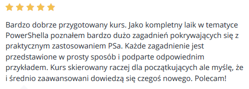 Bardzo dobrze przygotowany kurs. Jako kompletny laik w tematyce PowerShella poznałem bardzo dużo zagadnień pokrywających się z praktycznym zastosowaniem PSa. Każde zagadnienie jest przedstawione w prosty sposób i podparte odpowiednim przykładem. Kurs skierowany raczej dla początkujących ale myślę, że i średnio zaawansowani dowiedzą się czegoś nowego. Polecam!