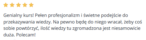 Genialny kurs! Pełen profesjonalizm i świetne podejście do przekazywania wiedzy. Na pewno będę do niego wracał, żeby coś sobie powtórzyć, ilość wiedzy tu zgromadzona jest niesamowicie duża. Polecam!